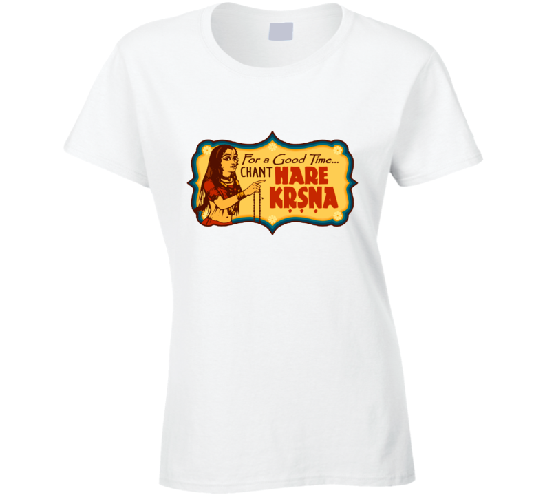 For a Good Time Chant HARE KRSNA (2) T Shirt For a Good Time Chant HARE KRSNA (2) T Shirt
