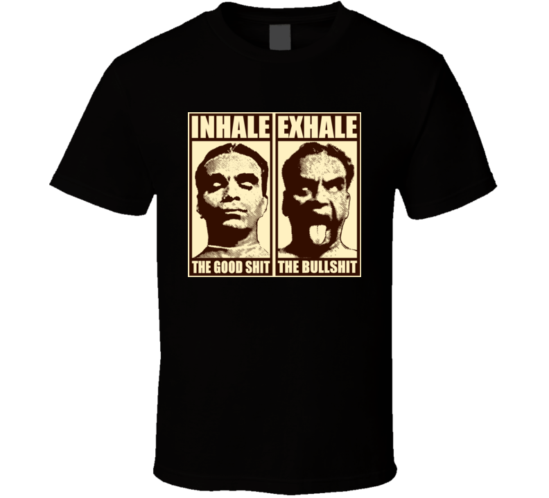 INHALE the Good Shit, EXHALE the Bullshit T Shirt INHALE the Good Shit, EXHALE the Bullshit T Shirt