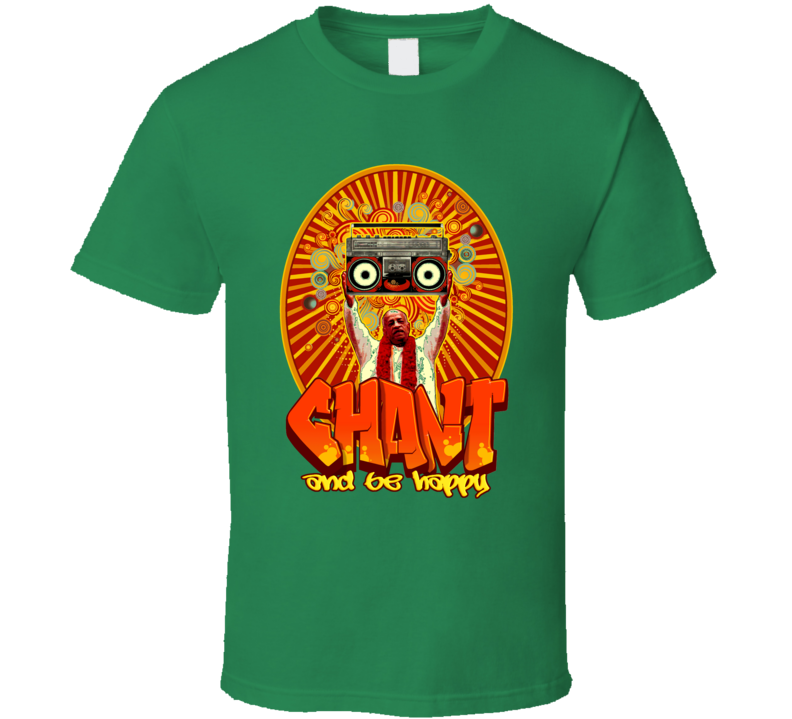 CHANT and Be Happy (Urban) T Shirt CHANT and Be Happy (Urban) T Shirt