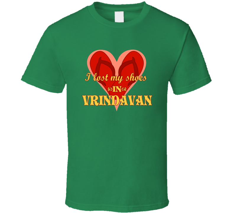I Lost My Shoes in Vrindavan T Shirt I Lost My Shoes in Vrindavan T Shirt
