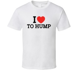 I Heart / Love To Hump - Funny T Shirt 32574985