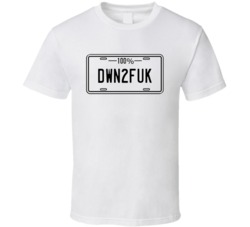 100% Dwn 2 Fuk - Down To Fuck Funny T Shirt 33878121
