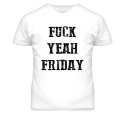 Fuck Yeah Friday (Black Distressed Font) T Shirt 3684332