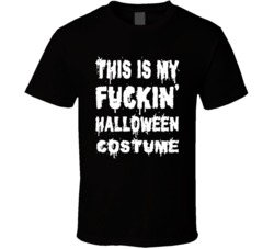 This Is My Fuckin' Halloween Costume (White Distressed Font) T Shirt 3822090