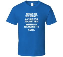 What do we want Tourettes T Shirt 4191737