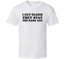I Get Older They Stay The Same Age - Matthew McConaughey inspired (Black Font) T Shirt 4550339