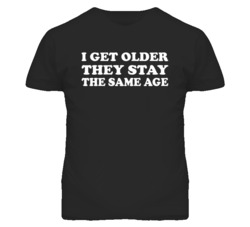 I Get Older They Stay The Same Age - Matthew McConaughey inspired (White Font) T Shirt 4550340