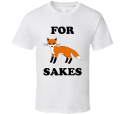 For Fox / Fuck Sakes (Black Font) Funny T Shirt 4794796