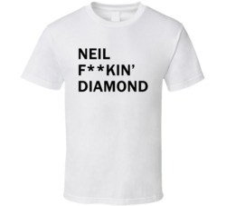 Neil F**kin' Diamond - Jimmy Fallon Show inspired (Black Font) T Shirt 4870075