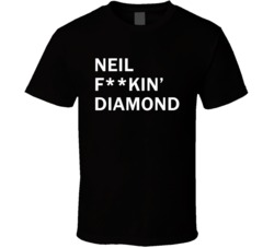 Neil F**kin' Diamond - Jimmy Fallon Show inspired (White Font) T Shirt 4870076