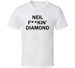Neil F**kin' Diamond - Jimmy Fallon Show inspired (Black Centred Font) T Shirt 4910536