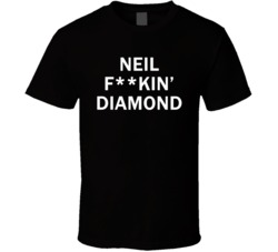Neil F**kin' Diamond - Jimmy Fallon Show inspired (White Centred Font) T Shirt 4910538