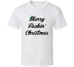 Merry Fuckin' Christmas (Black Font) Funny T Shirt 5497821