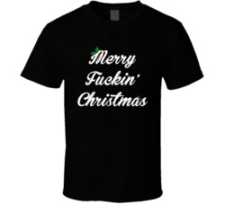Merry Fuckin' Christmas (White Font) Funny T Shirt 5497822