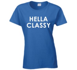 Hella Classy (White Font) T Shirt 6885827