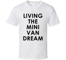 Living The Mini Van Dream (Black Font) Funny Parents T Shirt 6890740