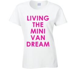 Living The Mini Van Dream (Pink Font) Funny Parents T Shirt 6890787