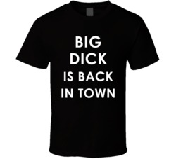 Big Dick Is Back In Town (White Font) Funny Rude Adult T Shirt 6895079