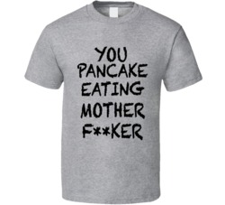 You Pancake Eating Mother Fucker - Draft Day Inspired (Black Chalk Font) Funny T Shirt 7271266