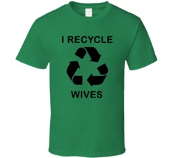 I Recycle Wives (Black Font) Funny Mens Divorce Party T Shirt 7280190
