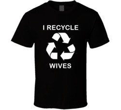 I Recycle Wives (White Font) Funny Mens Divorce Party T Shirt 7280244