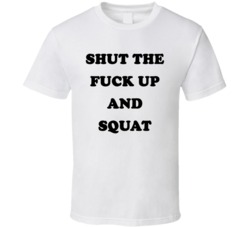 Shut The Fuck Up And Squat (Black Font) Funny Crossfit Gym T Shirt 7493987