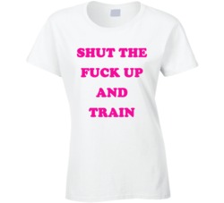 Shut The Fuck Up And Train (Pink Font) Funny Crossfit Gym T Shirt 7494157