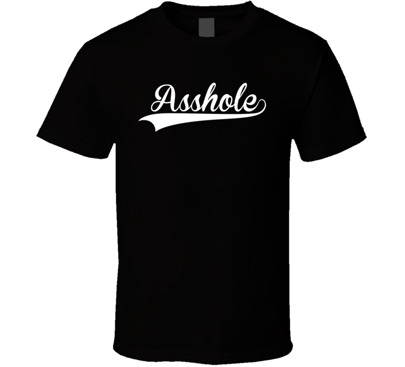 Asshole (White Font) Funny T Shirt Asshole (White Font) Funny T Shirt