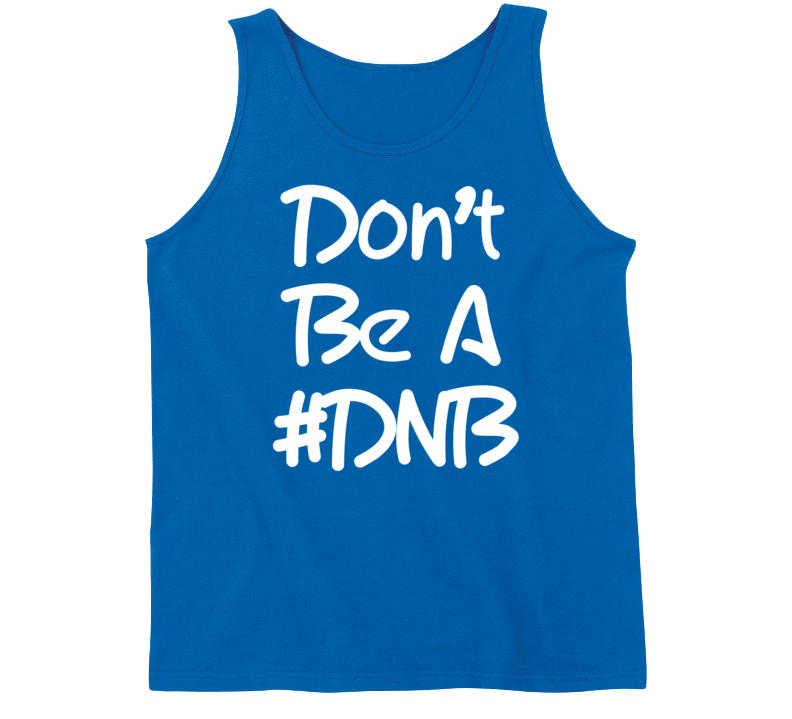 Ronda Rousey Inspired Don't Be A # DNB Do Nothing Bitch (White Font) Tanktop Ronda Rousey Inspired Don't Be A # DNB Do Nothing Bitch (White Font) Tanktop