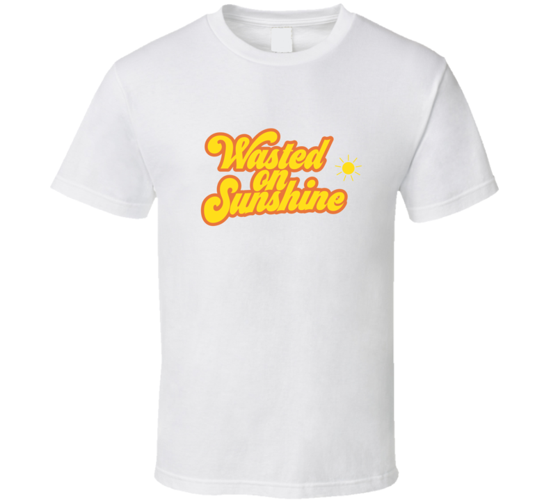 Wasted On Sunshine T Shirt Wasted On Sunshine T Shirt