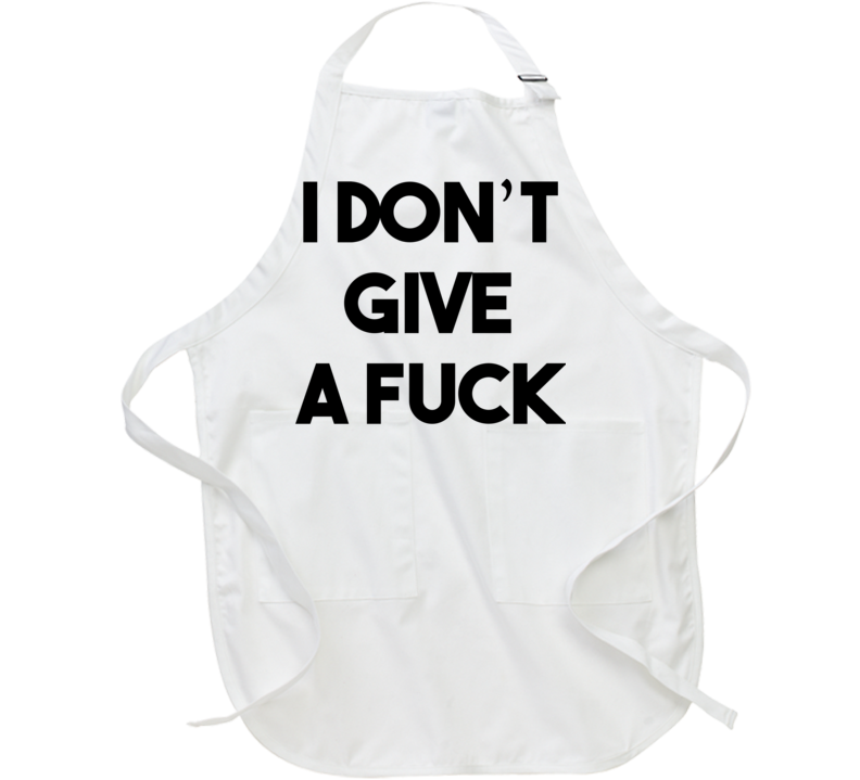 I Don't Give A Fuck (Black Bold Font) Funny Apron I Don't Give A Fuck (Black Bold Font) Funny Apron