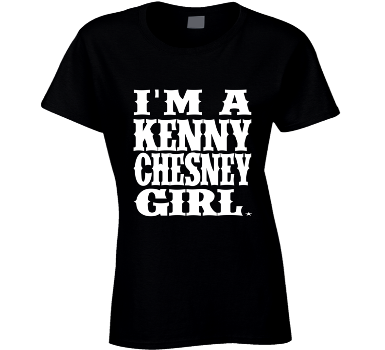 I'm A Kenny Chesney Girl Tee Country Music T Shirt I'm A Kenny Chesney Girl Tee Country Music T Shirt
