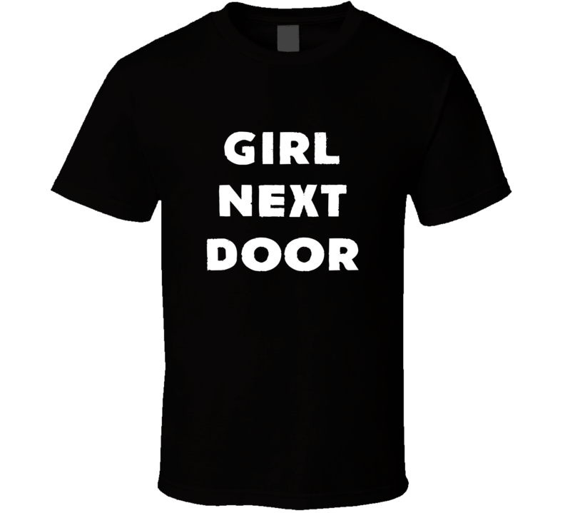 Girl Next Door Tee Funny Cute  Trendy T Shirt 