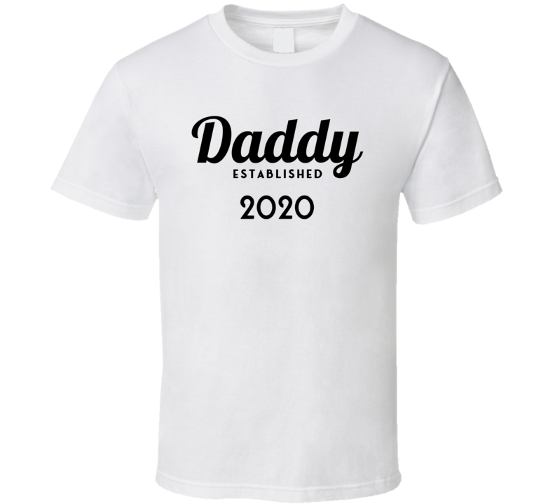 Daddy Established 2020 Tee Cool Father's Day Gift Idea T Shirt Daddy Established 2020 Tee Cool Father's Day Gift Idea T Shirt