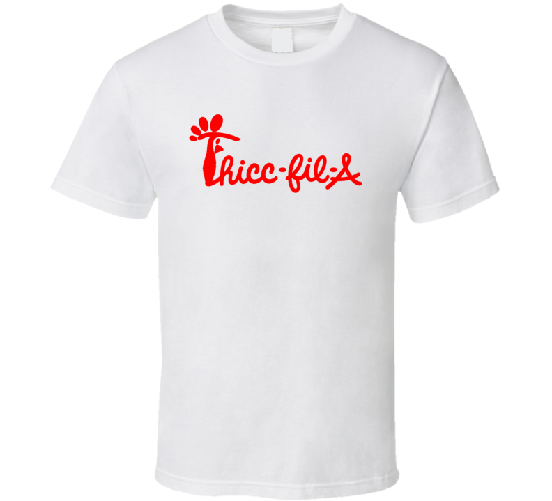 Thicc Fil A Tee Funny Parody Fast Food Lover T Shirt