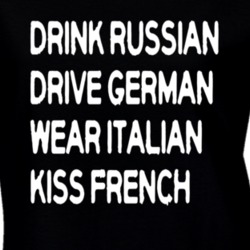 Drink Russian Drive German Wear Italian Kiss French Tee Stylish Fashion Trendy T shirt 23181871