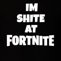 I'm Shite At Fortnite Tee Funny Video Game Fan Gaming T Shirt 34409343