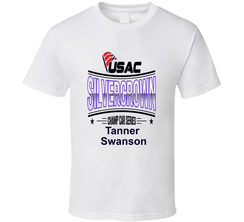 Silvercrown Crown Champ Car Series Racing Tanner Swanson T Shirt