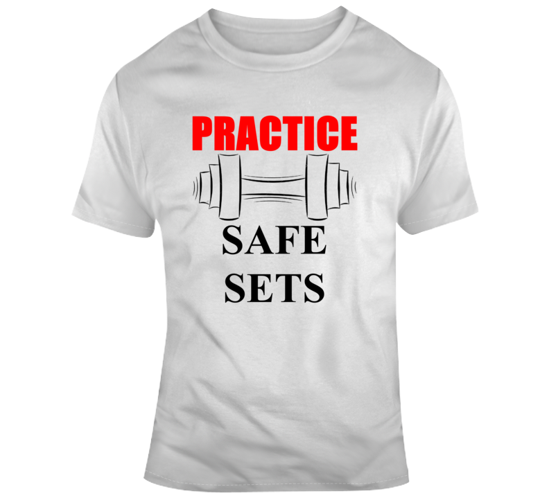 Practice Safe Sets Funny Weight Lifting Parody T Shirt