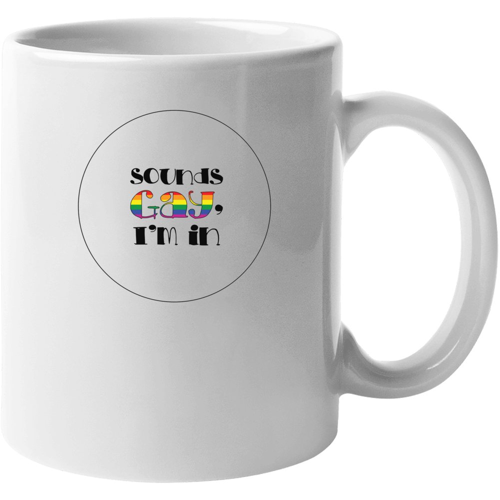 Sounds Gay I'm In Round Funny Logo Mug