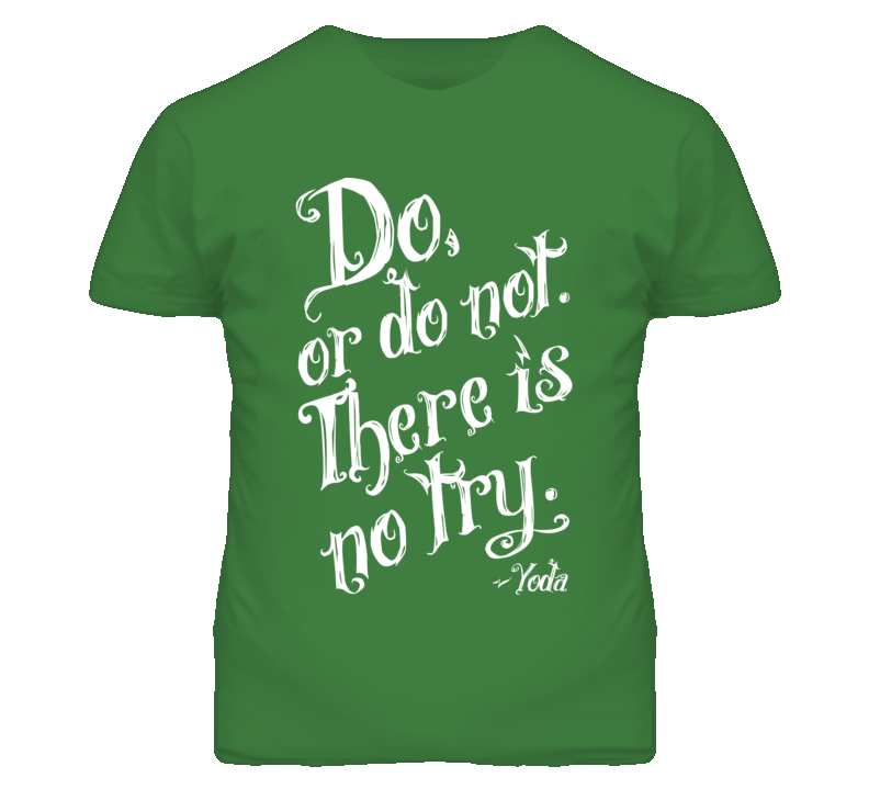 Do or Do Not, There is no Try Yoda Star Wars T Shirt Do or Do Not, There is no Try Yoda Star Wars T Shirt