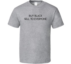 Buy Black Sell To Everyone Support African American Business Entrepreneur T Shirt 35111357