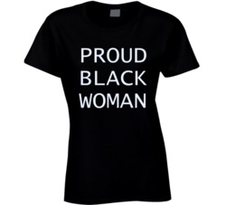 Proud Black Woman African American Culture History Pride Acceptance Melanin Queen T Shirt 35156952