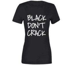 Black Don't Crack Melanin Never Age Forever Young Complexion No Wrinkles T Shirt 35188438