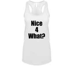 Nice For 4 What Rap Music Song Video Inspired T Shirt 35199533