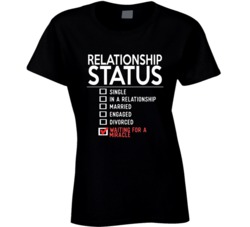 Relationship Status Waiting On A Miracle Funny T-shirt 35200287