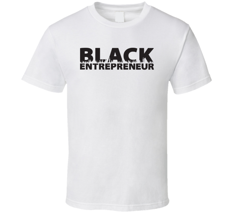 Black African American Entrepreneur Business Successful City Skyline T Shirt