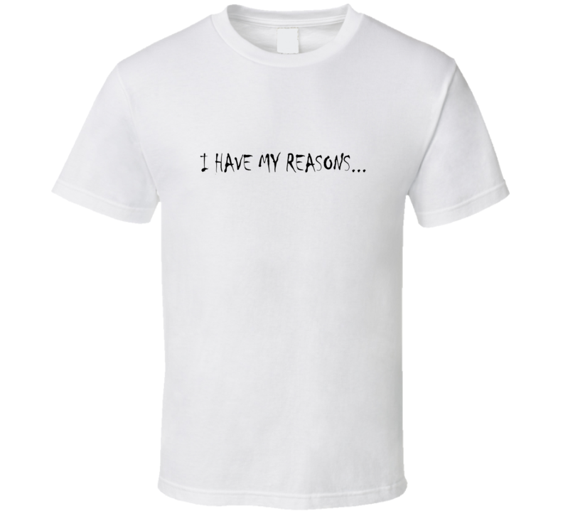 I Have My Reasons Secrets Hard Work Motivation Goal T Shirt