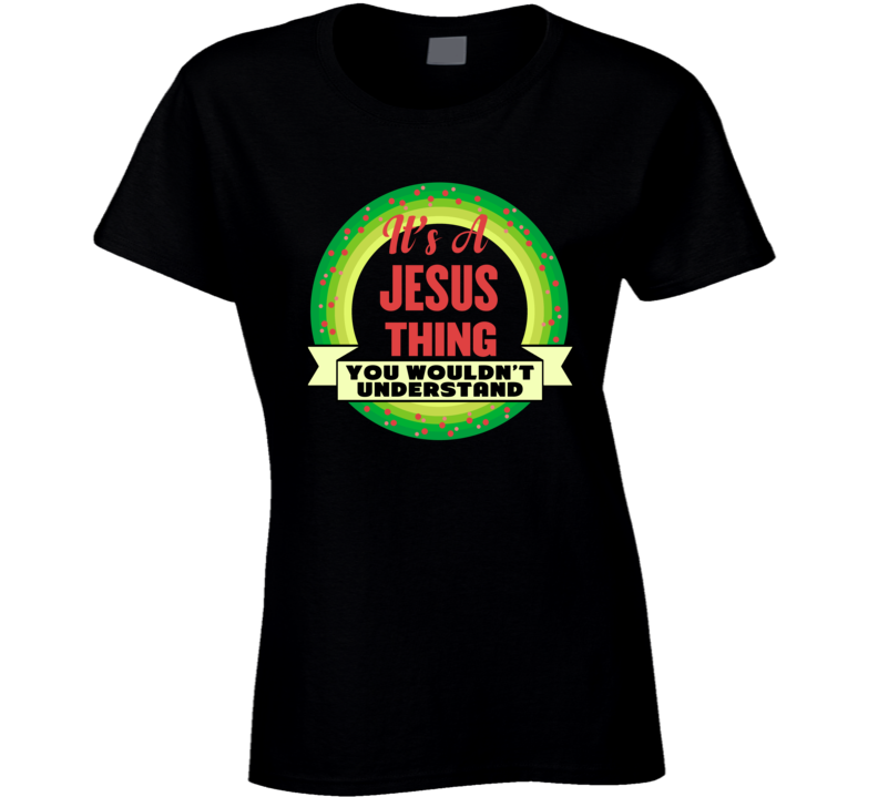 Jesus Thing Ladies T Shirt Jesus Thing Ladies T Shirt