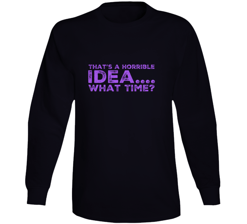 Horrible Idea 1 Long Sleeve Horrible Idea 1 Long Sleeve